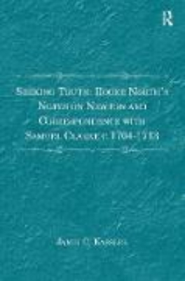 Bild zu Seeking Truth: Roger North's Notes on Newton and Correspondence with Samuel Clarke c.1704-1713