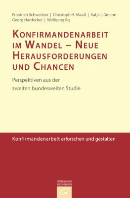 Bild von Konfirmandenarbeit erforschen und gestalten / Konfirmandenarbeit im Wandel - Neue Herausforderungen und Chancen