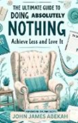 Bild zu The Ultimate Guide To Doing Absolutely Nothing (Achieve Less and Love It) (eBook)