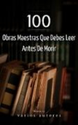 Bild von 100 Obras Maestras Que Debes Leer Antes De Morir (eBook)