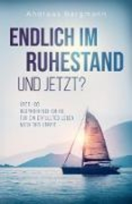 Bild von Endlich im Ruhestand - Und jetzt? (eBook)