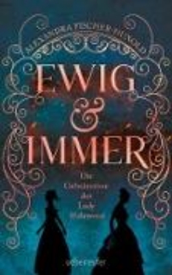 Bild von Ewig & Immer - Die Geheimnisse der Lady Halewood (eBook)