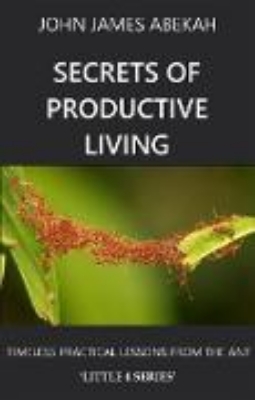 Bild von Secrets of Productive Living: Ants (LITTLE 4 SERIES, #1) (eBook)