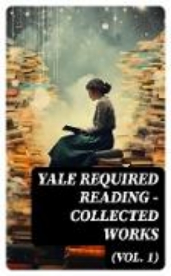 Bild von Yale Required Reading - Collected Works (Vol. 1) (eBook)