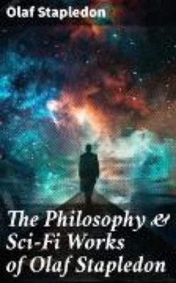 Bild von The Philosophy & Sci-Fi Works of Olaf Stapledon (eBook)