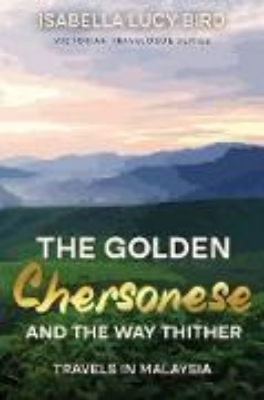 Bild von The Golden Chersonese and the Way Thither (Travels in Malaysia)