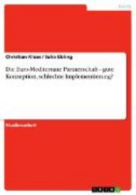 Bild von Die Euro-Mediterrane Partnerschaft - gute Konzeption, schlechte Implementierung? (eBook)