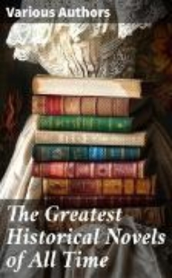 Bild von The Greatest Historical Novels of All Time (eBook)