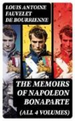 Bild von The Memoirs of Napoleon Bonaparte (All 4 Volumes) (eBook)