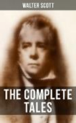 Bild zu The Complete Tales of Sir Walter Scott (eBook)