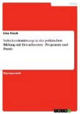 Bild von Subjektorientierung in der politischen Bildung mit Erwachsenen - Programm und Praxis (eBook)