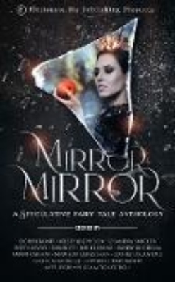 Bild von Mirror, Mirror: A Speculative Fairy Tale Anthology (eBook)