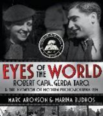 Bild von Eyes of the World: Robert Capa, Gerda Taro, and the Invention of Modern Photojournalism