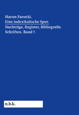 Bild von Harun Farocki. Eine indexikalische Spur. Nachträge, Register, Bibliografie. Schriften. Band 7