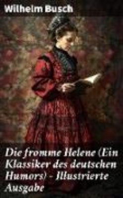 Bild von Die fromme Helene (Ein Klassiker des deutschen Humors) - Illustrierte Ausgabe (eBook)