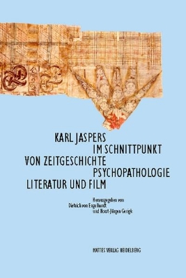 Bild von Karl Jaspers im Schnittpunkt von Zeitgeschichte, Psychopathologie, Literatur und Film