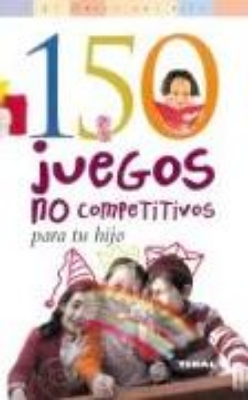 Bild von 150 juegos no competitivos para tu hijo