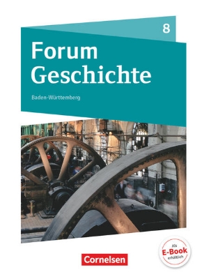 Bild von Forum Geschichte - Neue Ausgabe, Gymnasium Baden-Württemberg, 8. Schuljahr, Vom Zeitalter Napoleons bis zum Ende der Weimarer Republik, Schulbuch