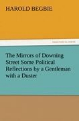 Bild von The Mirrors of Downing Street Some Political Reflections by a Gentleman with a Duster