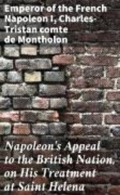 Bild von Napoleon's Appeal to the British Nation, on His Treatment at Saint Helena (eBook)