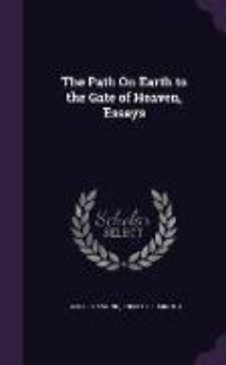 Bild von The Path on Earth to the Gate of Heaven, Essays