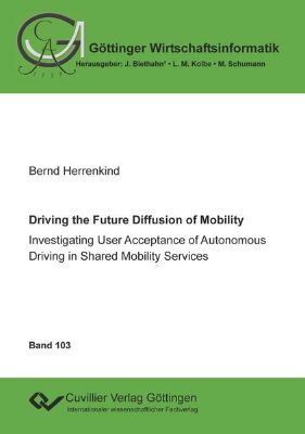 Bild zu Driving the Future Diffusion of Mobility. Investigating User Acceptance of Autonomous Driving in Shared Mobility Services