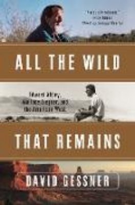 Bild von All The Wild That Remains: Edward Abbey, Wallace Stegner, and the American West (eBook)