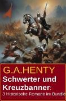 Bild von Schwerter und Kreuzbanner: 3 Historische Romane im Bundle (eBook)