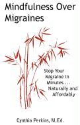 Bild von Mindfulness Over Migraines: Stop Your Migraine in Minutes...Naturally and Affordably