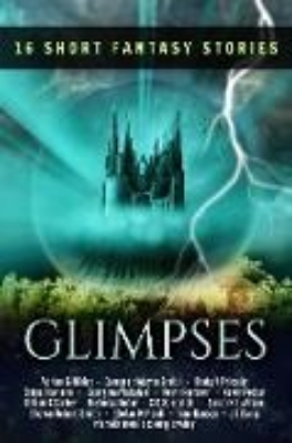 Bild von Glimpses: A Collection of 16 Short Fantasy Stories (eBook)