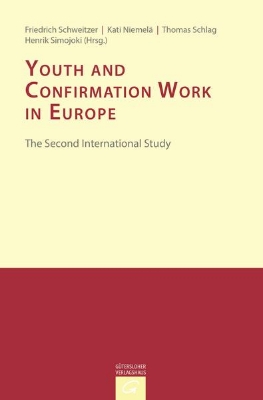 Bild von Konfirmandenarbeit erforschen und gestalten / Youth, Religion and Confirmation Work in Europe: The Second Study