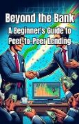 Bild von Beyond the Bank: A Beginner's Guide to Peer-to-Peer Lending (eBook)