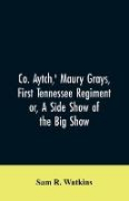 Bild von Co. Aytch,' Maury Grays, First Tennessee Regiment or, A Side Show of the Big Show