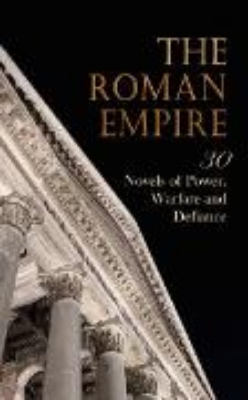 Bild von The Roman Empire: 30 Novels of Power, Warfare and Defiance (eBook)