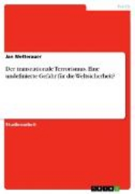 Bild von Der transnationale Terrorismus. Eine undefinierte Gefahr für die Weltsicherheit? (eBook)