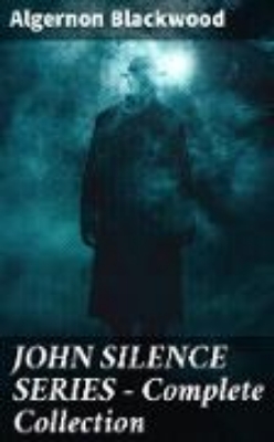 Bild von JOHN SILENCE SERIES - Complete Collection (eBook)