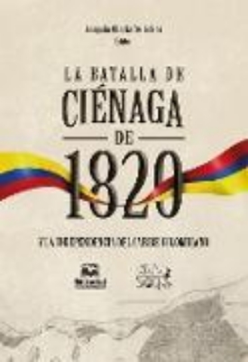 Bild von La batalla de Ciénaga de 1820 y la independencia del Caribe colombiano (eBook)