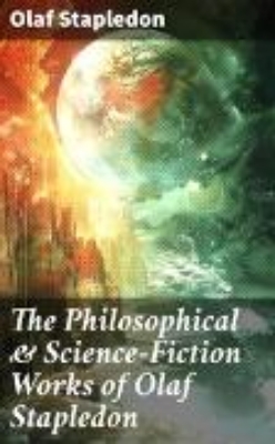 Bild von The Philosophical & Science-Fiction Works of Olaf Stapledon (eBook)