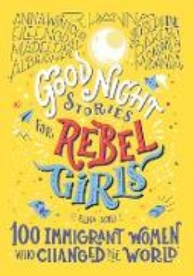 Bild von Good Night Stories for Rebel Girls: 100 Immigrant Women Who Changed the World (eBook)