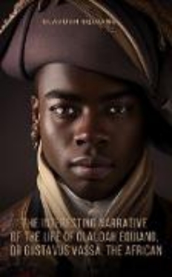 Bild von Interesting Narrative of the Life of Olaudah Equiano, Or Gustavus Vassa, The African (eBook)