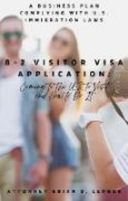 Bild zu B-2 Visitor Visa Application: Coming to the U.S. to Visit and How to Do It (eBook)