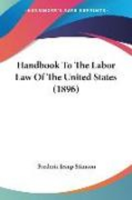 Bild von Handbook To The Labor Law Of The United States (1896)