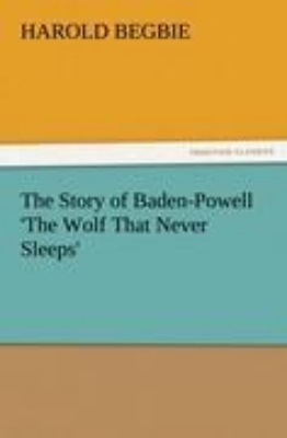 Bild von The Story of Baden-Powell 'The Wolf That Never Sleeps'