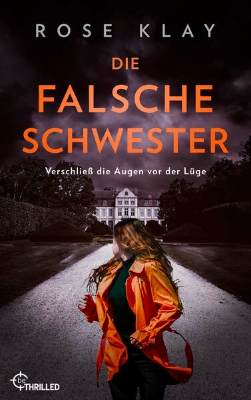 Bild von Die falsche Schwester - Verschließ die Augen vor der Lüge (eBook)