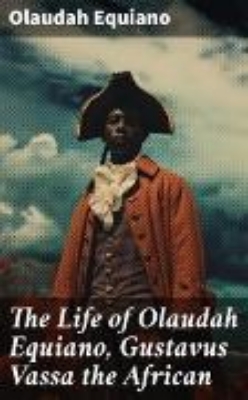 Bild von The Life of Olaudah Equiano, Gustavus Vassa the African (eBook)