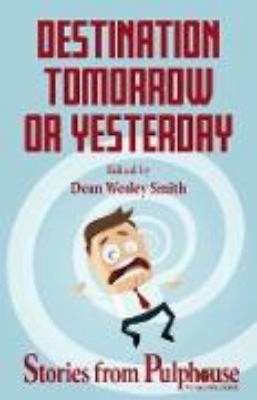 Bild von Destination Tomorrow or Yesterday: Stories from Pulphouse Fiction Magazine (Pulphouse Books) (eBook)