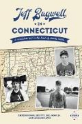 Bild von Jeff Bagwell in Connecticut: A Consistent Lad in the Land of Steady Habits (SABR Digital Library, #64) (eBook)