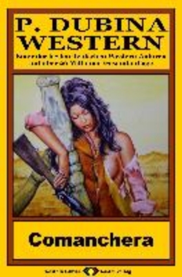 Bild von P. Dubina Western 40: Comanchera (eBook)