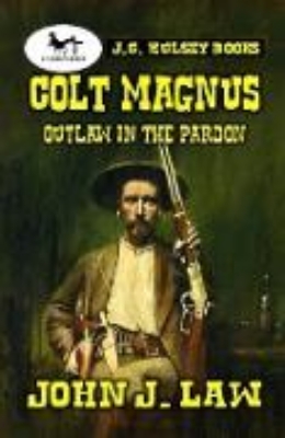 Bild von Colt Magnus - Outlaw In The Pardon (eBook)