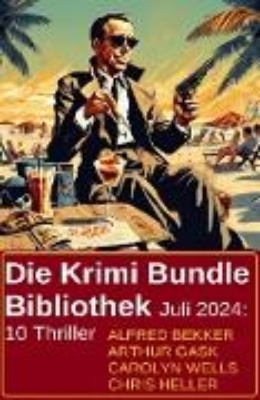 Bild von Die Krimi Bundle Bibliothek Juli 2024: 10 Thriller (eBook)